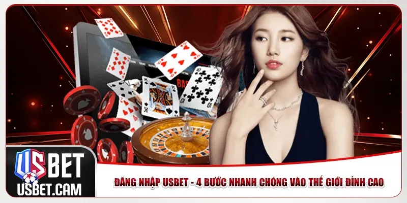 Đăng Nhập Usbet - 4 Bước Nhanh Chóng Vào Thế Giới Đỉnh Cao