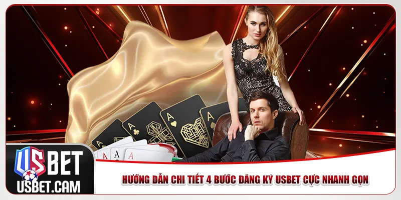 Hướng dẫn chi tiết 4 bước đăng ký Usbet cực nhanh gọn