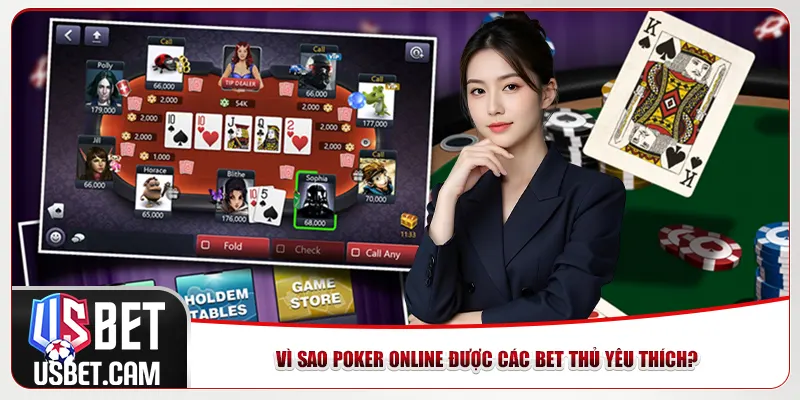 Vì sao Poker online được các bet thủ yêu thích? 
